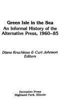 Green isle in the sea : an informal history of the alternative press, 1960-85 /