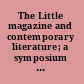 The Little magazine and contemporary literature; a symposium held at the Library of Congress, 2 and 3 April, 1965.