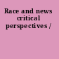 Race and news critical perspectives /