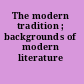 The modern tradition ; backgrounds of modern literature /