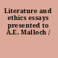 Literature and ethics essays presented to A.E. Malloch /