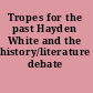 Tropes for the past Hayden White and the history/literature debate /
