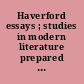 Haverford essays ; studies in modern literature prepared by some former pupils of Professor Francis B. Gummere, in honor of the completion of the twentieth year of his teaching in Haverford college.