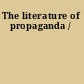 The literature of propaganda /