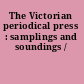 The Victorian periodical press : samplings and soundings /