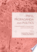 Press, propaganda and politics : cultural periodicals in Francoist Spain and Communist Romania /