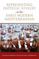 Representing imperial rivalry in the early modern Mediterranean /