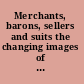 Merchants, barons, sellers and suits the changing images of the businessman through literature /
