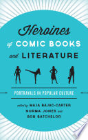 Heroines of comic books and literature : portrayals in popular culture /