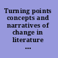 Turning points concepts and narratives of change in literature and other media /