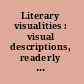 Literary visualities : visual descriptions, readerly visualisations, textual visibilities /