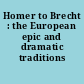 Homer to Brecht : the European epic and dramatic traditions /