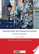 Teaching gender with libraries and archives : the power of information /