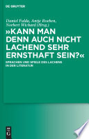 "Kann man denn auch nicht lachend sehr ernsthaft sein?" Sprachen und Spiele des Lachens in der Literatur /