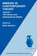 Mimesis in contemporary theory an interdisciplinary approach. Volume 1. The literary and philosophical debate /