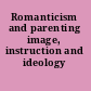 Romanticism and parenting image, instruction and ideology /