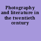 Photography and literature in the twentieth century