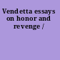 Vendetta essays on honor and revenge /