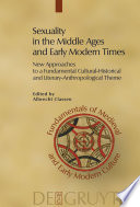 Sexuality in the Middle Ages and the early modern times new approaches to a fundamental cultural-historical and literary-anthropological theme  /