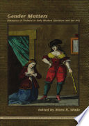 Gender matters : discourses of violence in early modern literature and the arts /