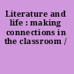 Literature and life : making connections in the classroom /