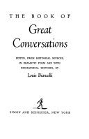 The book of great conversations ; ed. from historical sources in dramatic form and with biographical sketches.