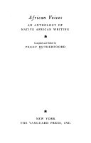 African voices ; an anthology of native African writing.