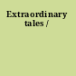 Extraordinary tales /