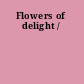 Flowers of delight /