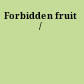 Forbidden fruit /