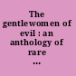 The gentlewomen of evil : an anthology of rare supernatural stories from the pens of Victorian ladies /