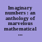 Imaginary numbers : an anthology of marvelous mathematical stories, diversions, poems, and musings /