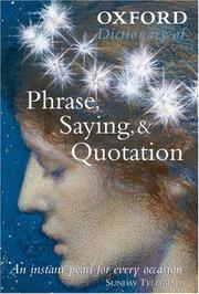 Oxford dictionary of phrase, saying, and quotation /