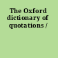 The Oxford dictionary of quotations /