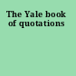 The Yale book of quotations