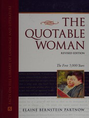 The quotable woman, revised edition : the first 5,000 years /