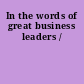 In the words of great business leaders /