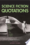 Science fiction quotations from the inner mind to the outer limits /