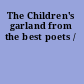 The Children's garland from the best poets /