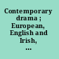 Contemporary drama ; European, English and Irish, American plays /