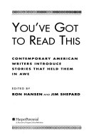 You've got to read this : contemporary American writers introduce stories that held them in awe /