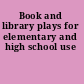 Book and library plays for elementary and high school use