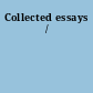 Collected essays /