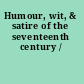 Humour, wit, & satire of the seventeenth century /