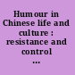 Humour in Chinese life and culture : resistance and control in modern times /