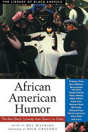 African American humor : the best Black comedy from slavery to today /