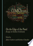 On the edge of the panel : essays on comics criticism /