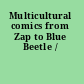 Multicultural comics from Zap to Blue Beetle /