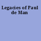 Legacies of Paul de Man