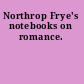 Northrop Frye's notebooks on romance.